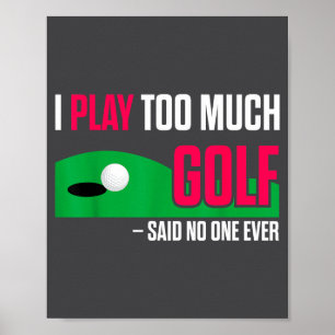 Poster Citation drôle de golf Je joue trop au golf Citati