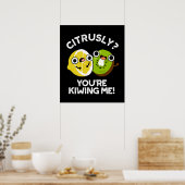 Poster Citrusly, tu me rends fou Fruit Pun Dark BG (Cuisine)