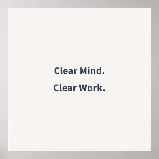 Poster Clear Mind Clear Work (Devant)