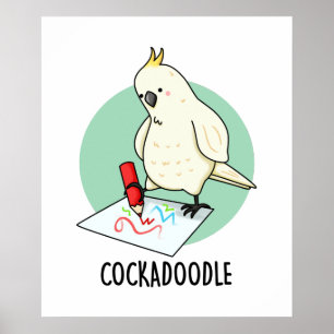 Poster Cockadoodle amusant Cockatoo Pun