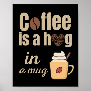 Poster Coffee is a hug in a mug coffee lovers square