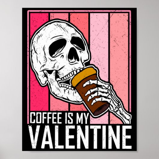 Poster Coffee Is My Valentine Skeleton Skull Valentines D (Devant)