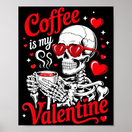 Poster Coffee Is My Valentine Skeleton Valentine Funny Co (Devant)