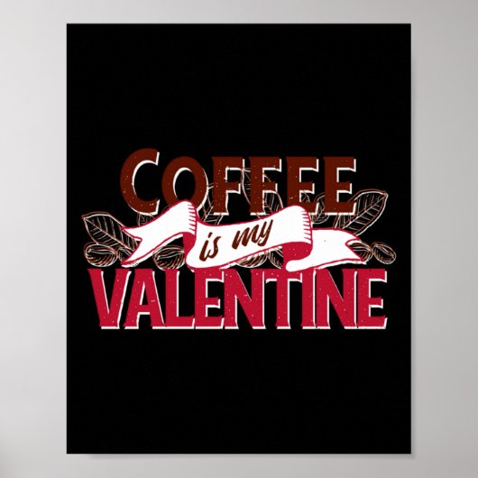 Poster Coffee Is My Valentine Valentine S Day  (Devant)