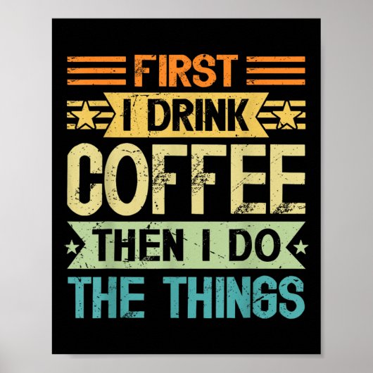Poster Coffee Lover First I Drink Coffee Then I Do The Th (Devant)