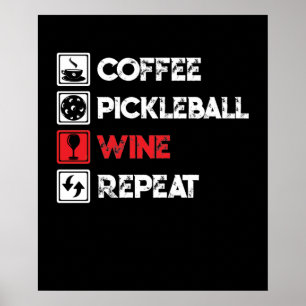 Poster Coffee Pickleball Wine Repeat Funny