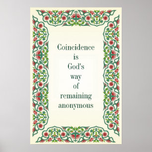 Poster Coincidence is God's way of remaining anonymous
