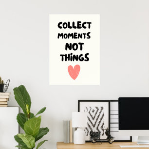 Poster Collect moments not things