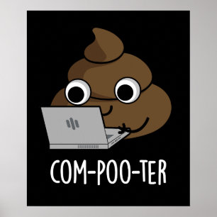 Poster Com-poo ter Funny Computer Poop Pun Poop Dark BG
