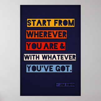 Poster Commencez à partir de où vous êtes et avec n'impor