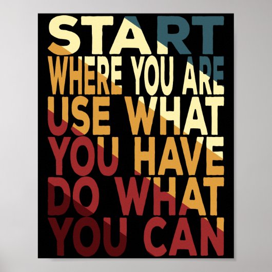 Poster Commencez Où Vous Êtes Utilisez Ce Que Vous Avez (Devant)