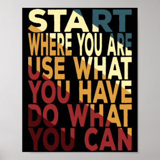 Poster Commencez Où Vous Êtes Utilisez Ce Que Vous Avez