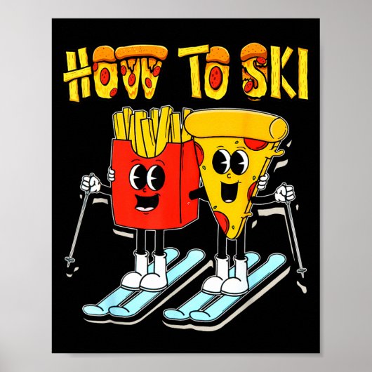 Poster Comment skier pizza drôle frites skieur ski (Devant)