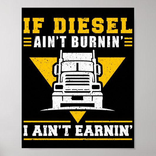 Poster Conducteur de camion de camion si Diesel AinT Burn (Devant)