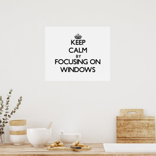 Poster Conserver le calme en se concentrant sur Windows (Cuisine)