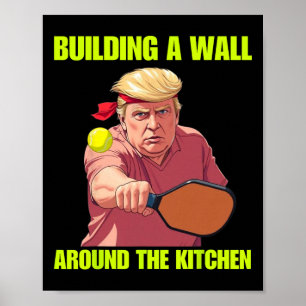 Poster Construire un mur autour de la cuisine Trump Pickl
