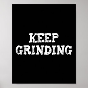 Poster Continuez à broyer l'inspiration motivationnelle d