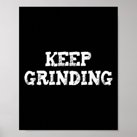 Poster Continuez à broyer l'inspiration motivationnelle d (Devant)