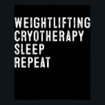 Poster Cool Poids Cryotherapy Dormir Répéter Drôle<br><div class="desc">Cool Poids Cryotherapy Dormir Répéter Drôle Drôle Dire Cadeau. Un cadeau parfait pour votre père, maman, papa, hommes, femmes, amis et membres de la famille le jour de Thanksgiving, Noël, Fête des mères, Fête des pères, 4 juillet, 1776 Jour indépendant, Fête des anciens combattants, Fête de l'Halloween, Fête de Patrick...</div>