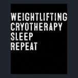 Poster Cool Poids Cryotherapy Dormir Répéter Drôle<br><div class="desc">Cool Poids Cryotherapy Dormir Répéter Drôle Drôle Dire Cadeau. Un cadeau parfait pour votre père, maman, papa, hommes, femmes, amis et membres de la famille le jour de Thanksgiving, Noël, Fête des mères, Fête des pères, 4 juillet, 1776 Jour indépendant, Fête des anciens combattants, Fête de l'Halloween, Fête de Patrick...</div>