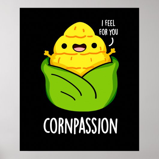 Poster Cornpassion Funny Compassionate Corn Pun Dark BG (Devant)