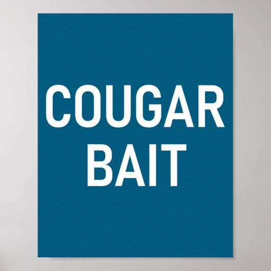 Poster Cougar Bait, Funny, Jokes, Sarcastic  (Devant)