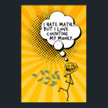 Poster Counting money!<br><div class="desc">I hate math... 
But I love counting my money!</div>