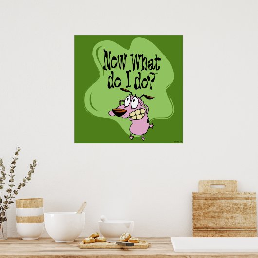 Poster Courage du chien lâché | Maintenant Que dois-je fa (Cuisine)