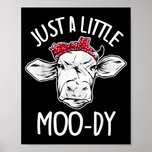 Poster Cow Just A Little Moo-dy Funny Cow Lover (Devant)