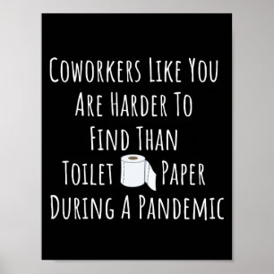 Poster Coworkers Like You Are Harder To Find
