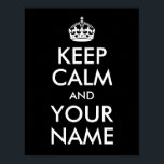 Poster Créez votre propre calme et votre nom<br><div class="desc">Modifiez la conception du texte sur cette affiche vintage classique "Keep Calm and Carry On". Couronne blanche et texte bloc. Créez une affiche parodique pour votre mur. Vous pouvez modifier la couleur noire de l'arrière - plan.</div>