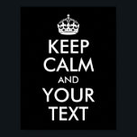 Poster Créez votre propre calme et votre texte<br><div class="desc">Modifiez la conception du texte sur cette affiche vintage classique "Keep Calm and Carry On". Couronne blanche et texte bloc. Créez une affiche parodique pour votre mur. Vous pouvez modifier la couleur noire de l'arrière - plan.</div>