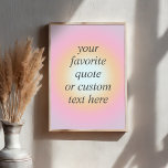 Poster Créez votre propre devis de dégradé coloré<br><div class="desc">Poster de devis personnalisé de motif de dégradé coloré. Personnalisez cette impression couleur tendance avec votre dicton inspiré préféré ou texte personnalisé</div>
