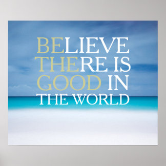 Poster Croyez qu'il y a du bon dans le monde d'inspiratio