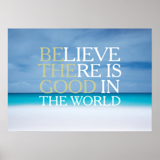 Poster Croyez qu'il y a du bon dans le monde d'inspiratio