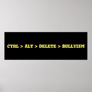 Poster CTRL > alt > suppression > Bullyism - anti despote