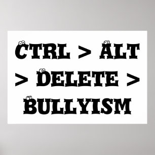 Poster Ctrl > Alt > Supprimer > Bullyisme - Anti Bully