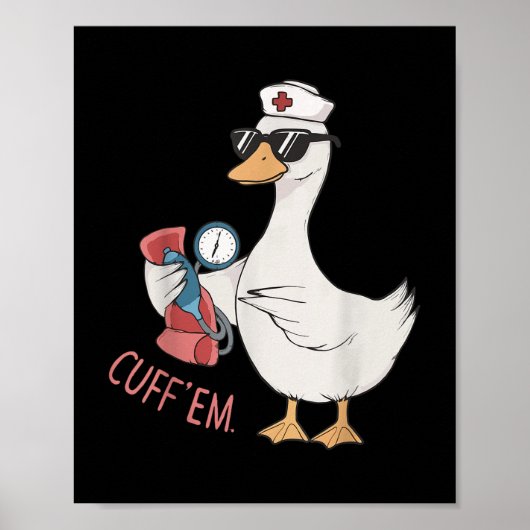 Poster Cuff ' ; em Goose Nurse Funny Silly Goose Meme  (Devant)