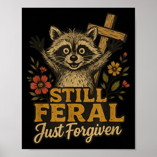 Poster Cute Still Feral Just Forgiven Funny Christian Rac (Devant)