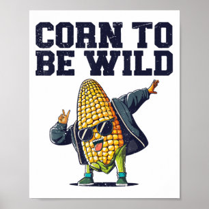 Poster Dabbing Corn To Be Wild Funny Farmers De Cob Amour