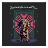 Poster Dachshund Brave Hearts Often Come In Small Frames (Devant)