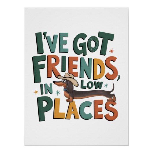 Poster Dachshund J'ai des amis, dans des endroits bas (Devant)