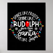 Poster Dance Like Frosty Shine Like Rudolph Love Like Jes (Devant)