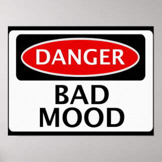 POSTER DANGER BAD MOOD FAKE FUNNY SAFETY SIGN SIGNAGE