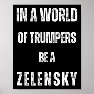 Poster Dans un monde de Trumpers soyez Zelensky anti Trum