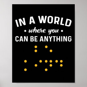 Poster Dans Un Monde Où Vous Pouvez Être N'Importe Quoi "