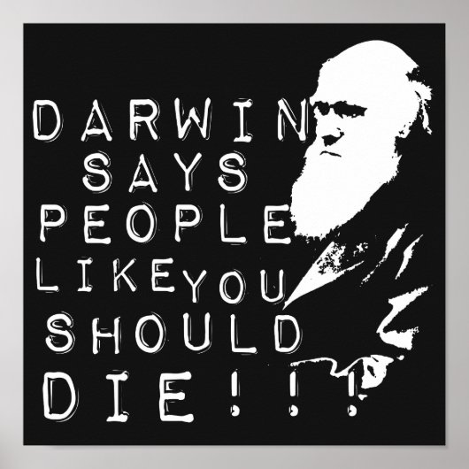 Poster Darwin Dit Que Les Gens Comme Vous Devriez Mourir  (Devant)