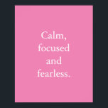 Poster de citation Inspiration minimaliste rose<br><div class="desc">Poster inspirationnel minimaliste rose avec une citation inspirante simple, "Calme, concentré et sans peur." Le libellé est facile à personnaliser dans le modèle de personnalisation en ligne si vous souhaitez modifier le libellé. Si vous devez modifier la taille du texte ou si vous souhaitez modifier la couleur de l'arrière -...</div>