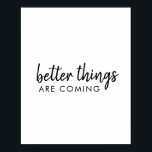 Poster De meilleures choses arrivent | Moderne Script Pos<br><div class="desc">Simple, élégant "les meilleures choses arrivent" conception d'art de mot personnalisé dans la typographie manuscrite de script minimaliste moderne. Ce design positif et stimulant fera sourire n'importe qui !</div>