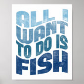 Poster de pêche - All I Want Fisherman Art Print (Devant)